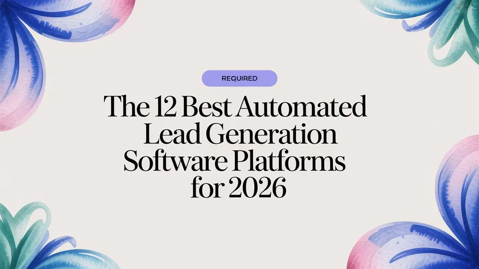 The 12 Best Automated Lead Generation Software Platforms for 2026